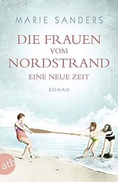 portada Die Frauen vom Nordstrand. Eine Neue Zeit: Roman (Die Seebad-Saga, Band 1) (en Alemán)