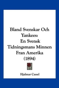 portada Bland Svenskar och Yankees: En Svensk Tidningsmans Minnen Fran Amerika (1894)