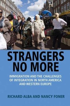 portada Strangers no More: Immigration and the Challenges of Integration in North America and Western Europe (in English)