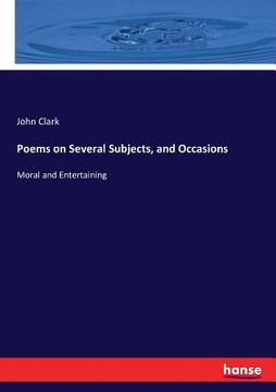 portada Poems on Several Subjects, and Occasions: Moral and Entertaining (en Inglés)