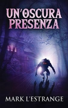 portada Un'oscura Presenza: Un Romanzo Di Mistero E Orrore (en Italiano)
