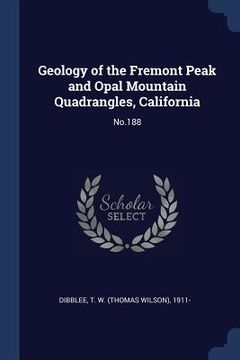 portada Geology of the Fremont Peak and Opal Mountain Quadrangles, California: No.188 (en Inglés)