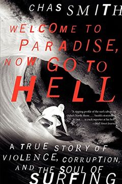 portada Welcome to Paradise, Now Go to Hell: A True Story of Violence, Corruption, and the Soul of Surfing