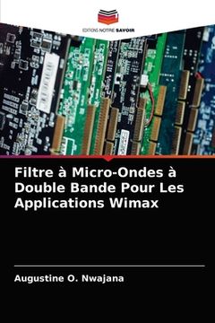 portada Filtre à Micro-Ondes à Double Bande Pour Les Applications Wimax (en Francés)