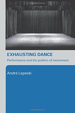 portada Exhausting Dance: Performance and the Politics of Movement (en Inglés)