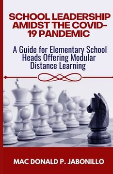 portada School Leadership Amidst the Covid-19 Pandemic: A Guide for Elementary School Heads Offering Modular Distance Learning (en Inglés)