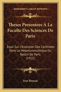portada Theses Presentees A La Faculte Des Sciences De Paris: Essai Sur L'Evolution Des Cerithides Dans Le Mesonummulitique Du Bassin De Paris (1912) (en Francés)