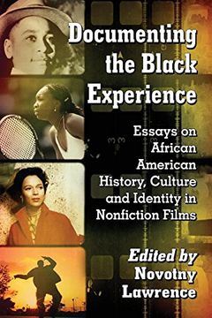 portada Documenting the Black Experience: Essays on African American History, Culture and Identity in Nonfiction Films (en Inglés)