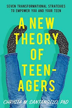 portada A new Theory of Teenagers: Seven Transformational Strategies to Empower you and Your Teen (en Inglés)