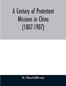 portada A Century of Protestant Missions in China (1807-1907) Being the Centenary Conference Historical Volume 