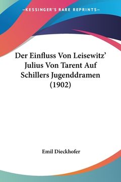 portada Der Einfluss Von Leisewitz' Julius Von Tarent Auf Schillers Jugenddramen (1902) (en Alemán)