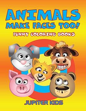 portada Animals Make Faces Too! Funny Coloring Books (en Inglés)