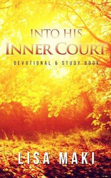 portada Into His Inner Court: Devotional and Study Book (en Inglés)
