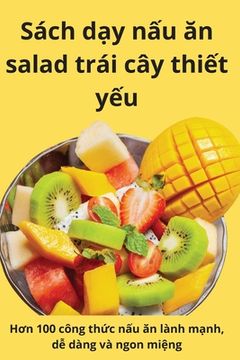 portada Sách dạy nấu ăn salad trái cây thiết yếu (en Vietnamita)