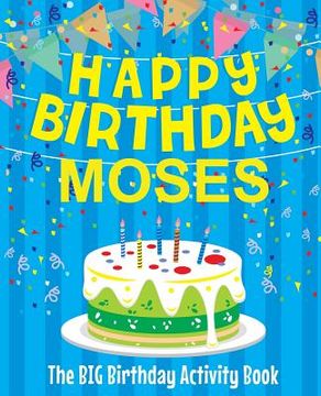 portada Happy Birthday Moses - The Big Birthday Activity Book: Personalized Children's Activity Book (en Inglés)
