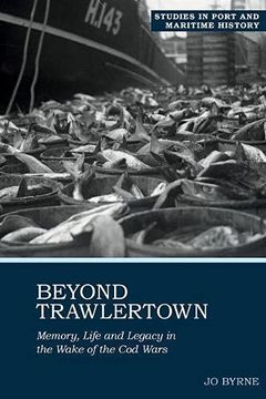 portada Beyond Trawlertown: Memory, Life and Legacy in the Wake of the Cod Wars (en Inglés)