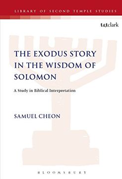 portada The Exodus Story in the Wisdom of Solomon: A Study in Biblical Interpretation (Jsp Supplements) (en Inglés)