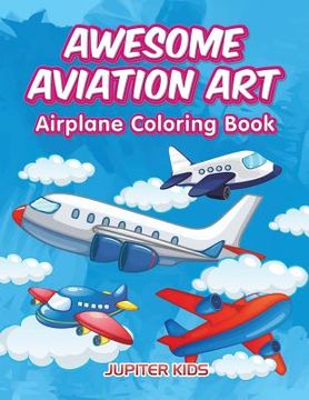 portada Awesome Aviation Art: Airplane Coloring Book (en Inglés)