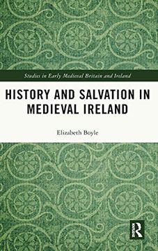 portada History and Salvation in Medieval Ireland (Studies in Early Medieval Britain and Ireland) (in English)