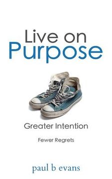portada Live On Purpose: Greater Intention. Fewer Regrets. (en Inglés)