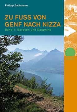 portada Zu Fuss von Genf Nach Nizza 1: Band 1: Savoyen und Dauphinée 