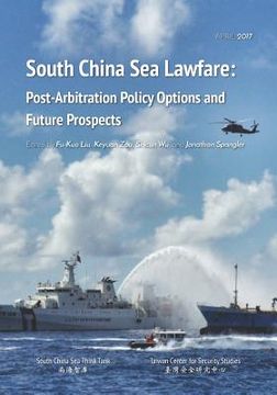 portada South China Sea Lawfare: Post-Arbitration Policy Options and Future Prospects (en Inglés)