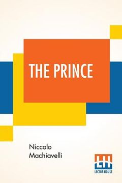 portada The Prince: Translated Out Of Italian Into English By Edward Dacres With Some Animadversions Noting And Taxing His Errors (en Inglés)