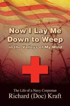 portada Now I Lay Me Down to Weep: In the Valleys of My Mind (en Inglés)