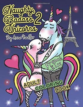 portada Naughty Badass Unicorns 2 Adult Coloring Book: Part two of the Funny Unicorn Coloring Book, With 24 More Unique Original Illustrations for you to Color! (en Inglés)