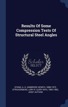 portada Results Of Some Compression Tests Of Structural Steel Angles (en Inglés)