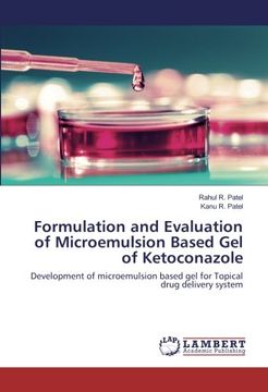 portada Formulation and Evaluation of Microemulsion Based Gel of Ketoconazole: Development of microemulsion based gel for Topical drug delivery system