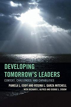 portada Developing Tomorrow's Leaders: Context, Challenges, and Capabilities (The Futures Series on Community Colleges) (en Inglés)