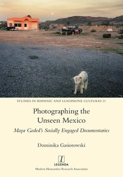 portada Photographing the Unseen Mexico: Maya Goded's Socially Engaged Documentaries (en Inglés)
