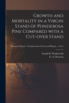 portada Growth and Mortality in a Virgin Stand of Ponderosa Pine Compared With a Cut-over Stand; no.5 (en Inglés)