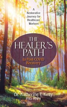 portada The Healer's Path to Post-COVID Recovery: A Restorative Journey for Healthcare Workers (en Inglés)