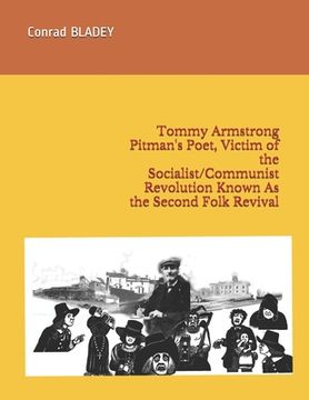 portada Tommy Armstrong Pitman's Poet, Victim of the Socialist/Communist Revolution Known As the Second Folk Revival