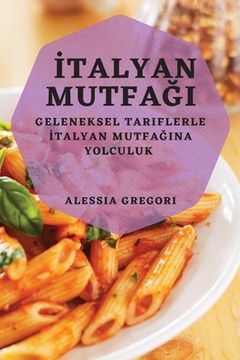 portada İtalyan Mutfağı: Geleneksel Tariflerle İtalyan Mutfağına Yolculuk (en Turco)