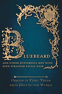 portada Bluebeard - and Other Mysterious men With Even Stranger Facial Hair (Origins of Fairy Tales From Around the World) (en Inglés)