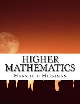 portada Higher Mathematics: A Text-Book For Classical and Engineering Colleges (en Inglés)
