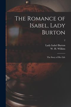 portada The Romance of Isabel, Lady Burton: the Story of Her Life; 2 (en Inglés)