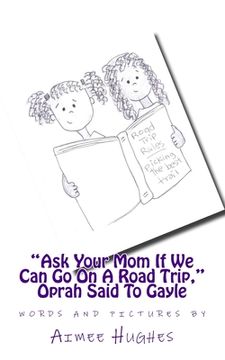 portada "Ask Your Mom If We Can Go On A Road Trip," Oprah Said To Gayle (en Inglés)