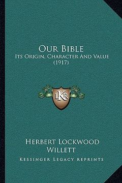 portada our bible: its origin, character and value (1917) (en Inglés)