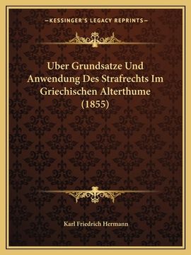 portada Uber Grundsatze Und Anwendung Des Strafrechts Im Griechischen Alterthume (1855) (en Alemán)