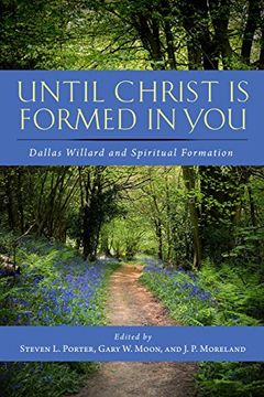 portada Until Christ is Formed in You: Dallas Willard and Spiritual Formation 