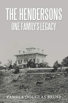 portada The Hendersons one Family’S Legacy: Faith, Virtue, Loyalty Pioneers and Patriots (en Inglés)