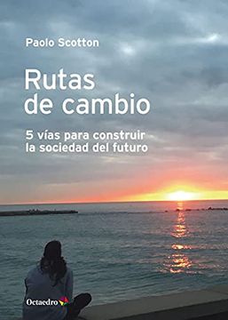 portada Rutas de Cambio: 5 Vías Para Construir la Sociedad del Futuro (Horizontes) (in Spanish)