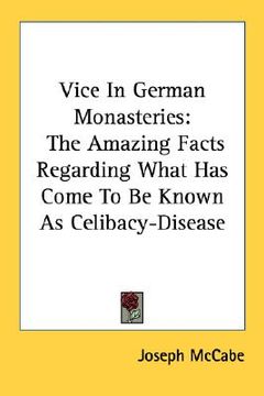 portada vice in german monasteries: the amazing facts regarding what has come to be known as celibacy-disease (en Inglés)