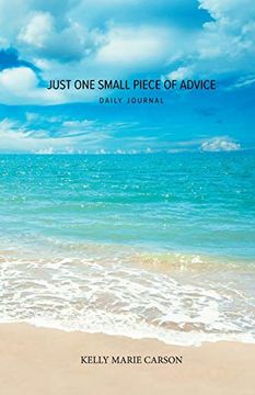 portada Just one Small Piece of Advice Daily Journal: A Simple Journal for Creating a Positive Life 