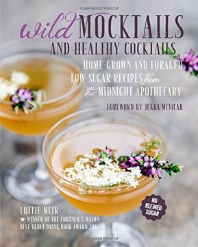 portada Wild Mocktails and Healthy Cocktails: Home-grown and foraged low-sugar recipes from the Midnight Apothecary
