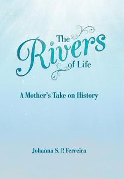 portada The Rivers of Life: A Mother'S Take on History (en Inglés)